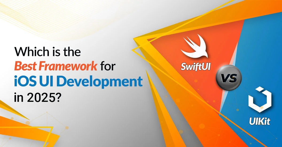 SwiftUI vs. UIKit: Which is the Best Framework for iOS UI Development
