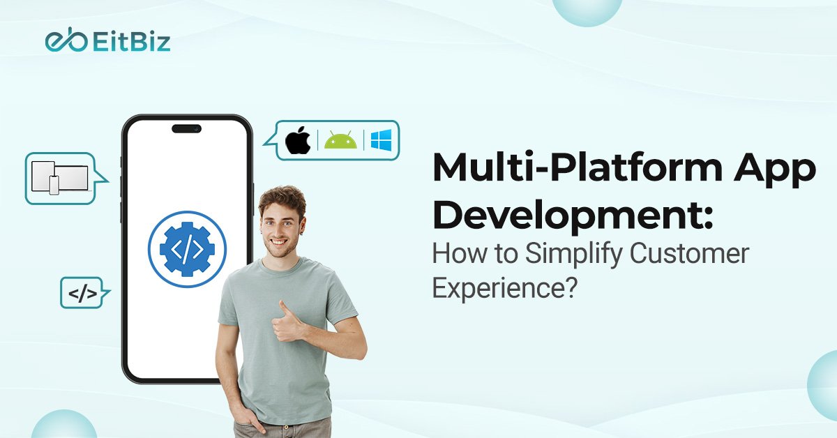 Multi-Platform App Development: How to Simplify Customer Experience?
