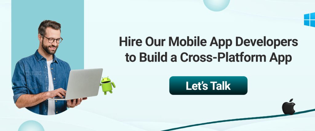 Hire Mobile App Developers to build a Cross-Platform App